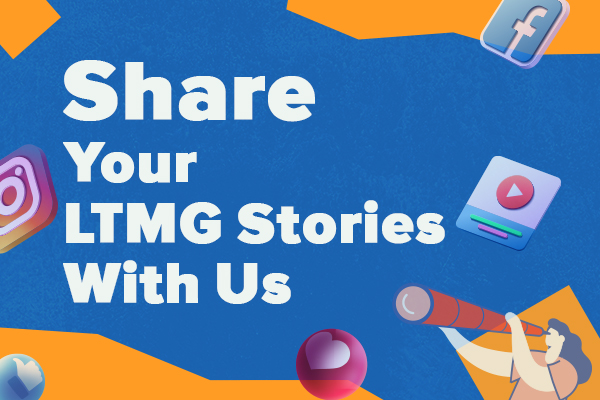 LTMG Customer Feedback Video Activity,  share your story with us!